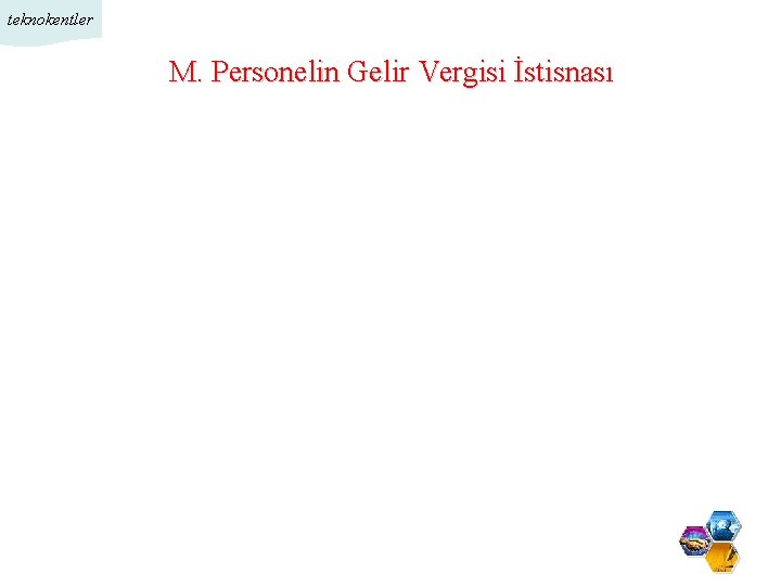 teknokentler M. Personelin Gelir Vergisi İstisnası 1/11 