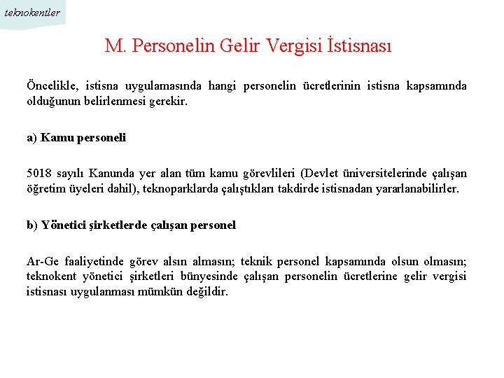 teknokentler M. Personelin Gelir Vergisi İstisnası Öncelikle, istisna uygulamasında hangi personelin ücretlerinin istisna kapsamında