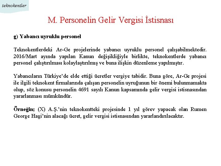 teknokentler M. Personelin Gelir Vergisi İstisnası g) Yabancı uyruklu personel Teknokentlerdeki Ar-Ge projelerinde yabancı