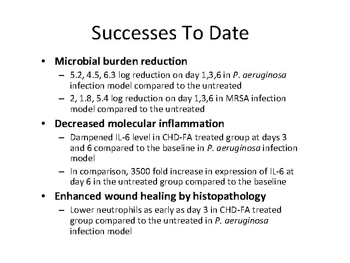 Successes To Date • Microbial burden reduction – 5. 2, 4. 5, 6. 3