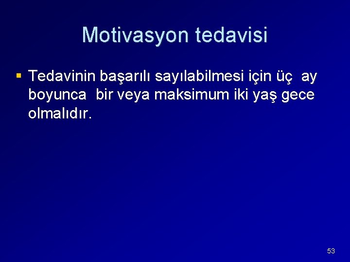 Motivasyon tedavisi § Tedavinin başarılı sayılabilmesi için üç ay boyunca bir veya maksimum iki