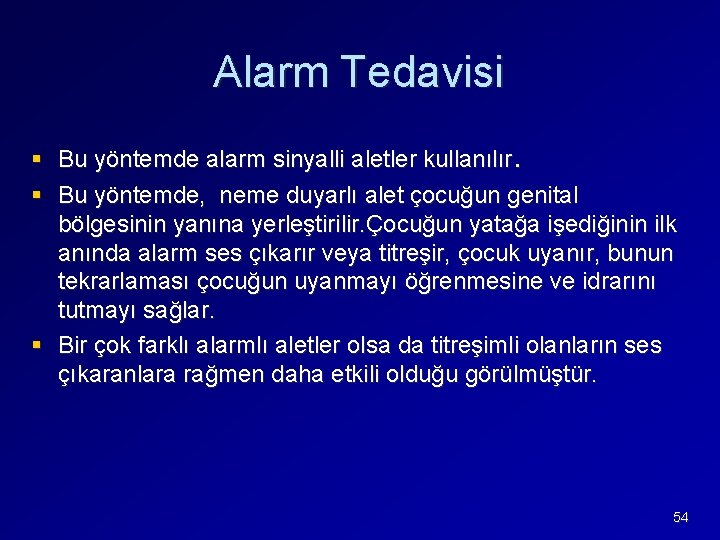 Alarm Tedavisi § Bu yöntemde alarm sinyalli aletler kullanılır. § Bu yöntemde, neme duyarlı