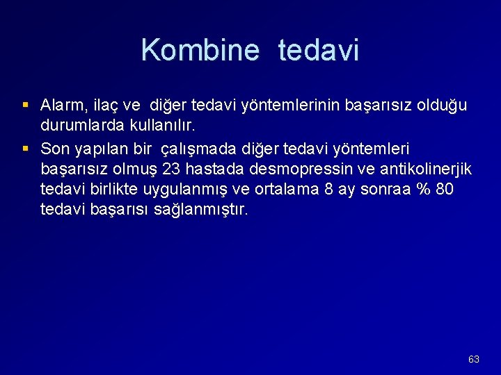 Kombine tedavi § Alarm, ilaç ve diğer tedavi yöntemlerinin başarısız olduğu durumlarda kullanılır. §