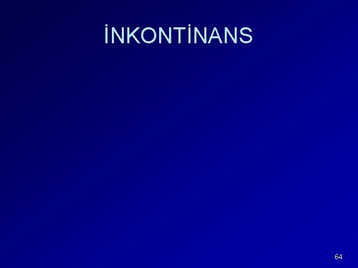 İNKONTİNANS 64 