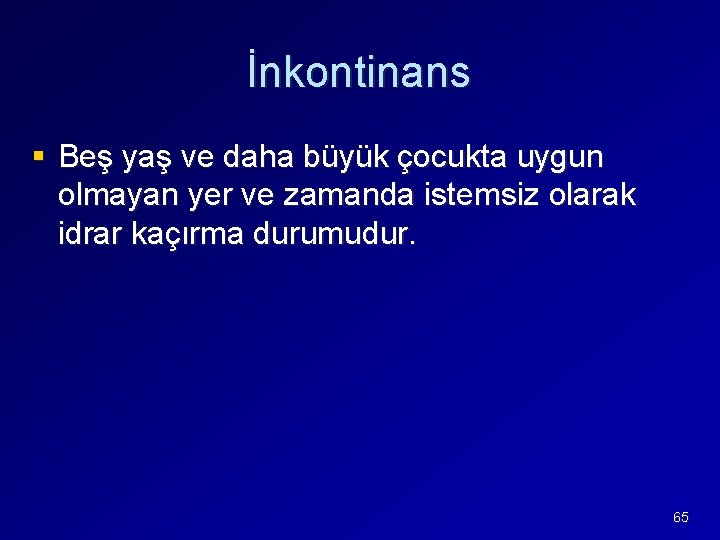 İnkontinans § Beş yaş ve daha büyük çocukta uygun olmayan yer ve zamanda istemsiz