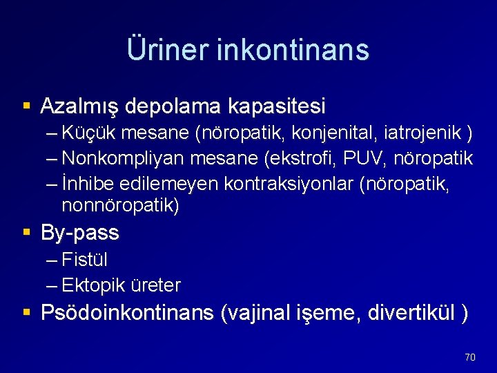 Üriner inkontinans § Azalmış depolama kapasitesi – Küçük mesane (nöropatik, konjenital, iatrojenik ) –