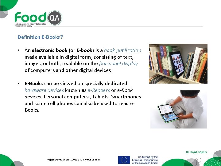 Definition E-Books? • An electronic book (or E-book) is a book publication made available