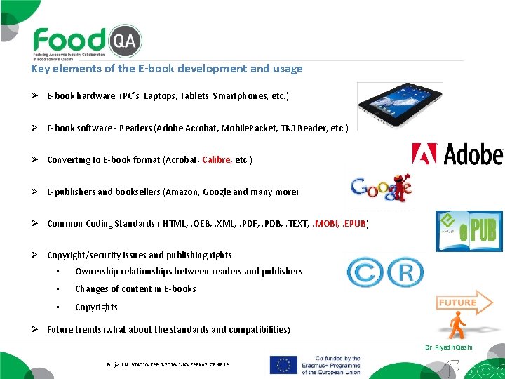 Key elements of the E-book development and usage Ø E-book hardware (PC’s, Laptops, Tablets,