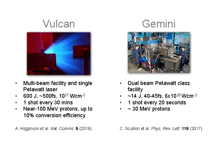 Vulcan • • Multi-beam facility and single Petawatt laser 600 J, ~500 fs, 1021