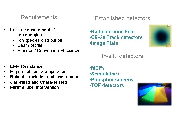 Requirements • • • Established detectors In-situ measurement of: • Ion energies • Ion