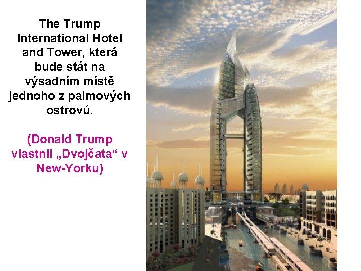 The Trump International Hotel and Tower, která bude stát na výsadním místě jednoho z