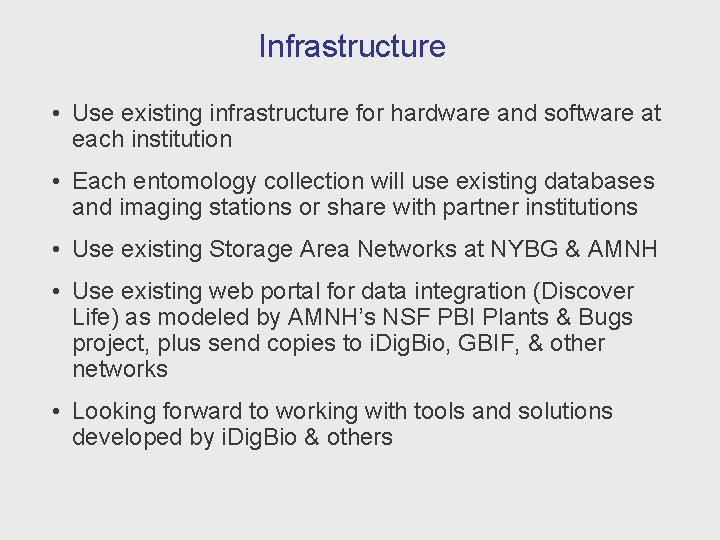 Infrastructure • Use existing infrastructure for hardware and software at each institution • Each