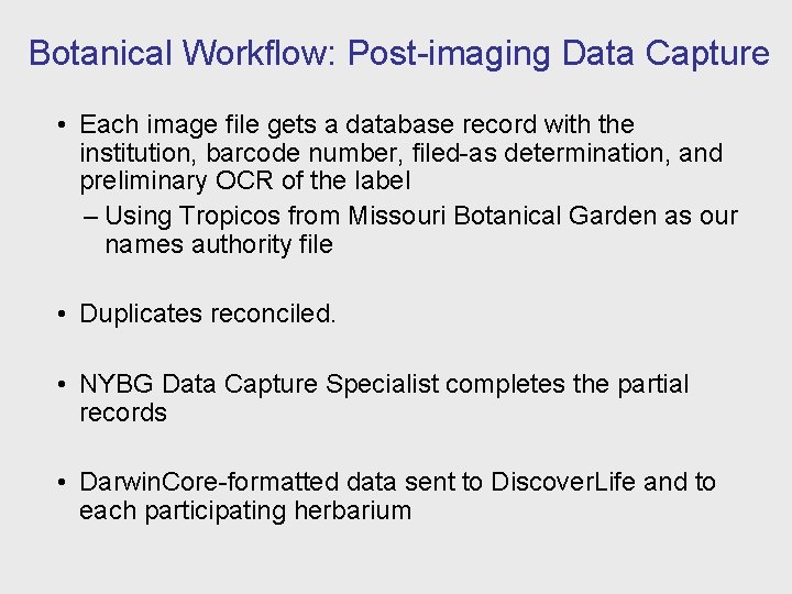Botanical Workflow: Post-imaging Data Capture • Each image file gets a database record with