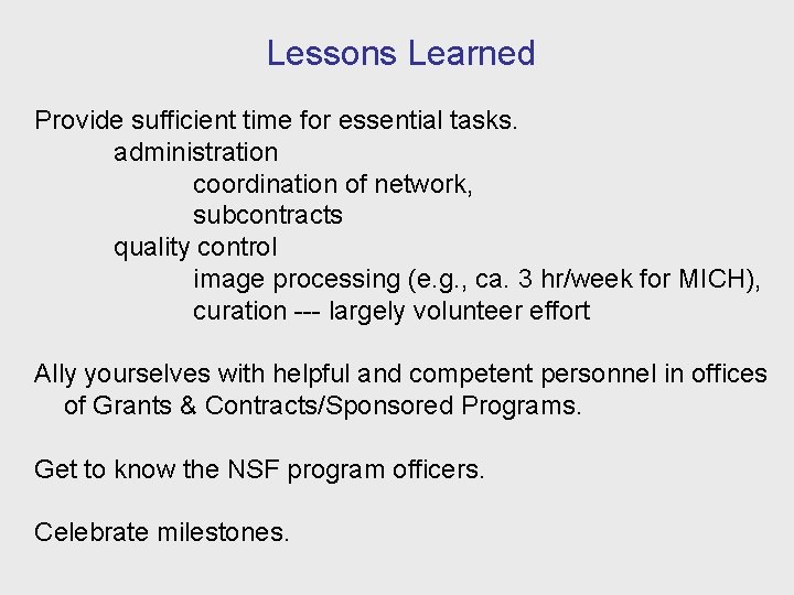 Lessons Learned Provide sufficient time for essential tasks. administration coordination of network, subcontracts quality