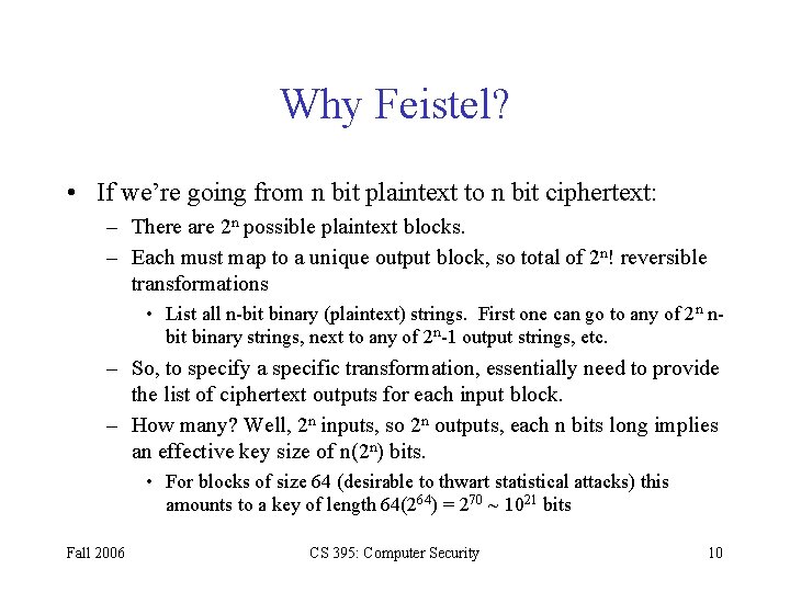 Why Feistel? • If we’re going from n bit plaintext to n bit ciphertext: