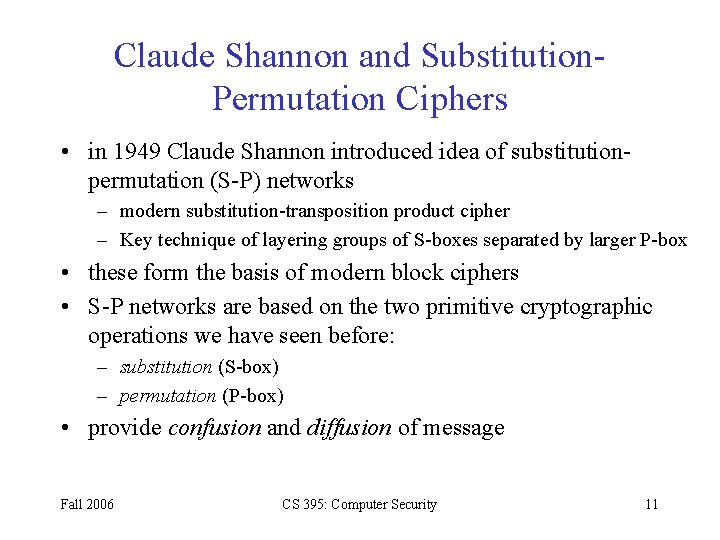 Claude Shannon and Substitution. Permutation Ciphers • in 1949 Claude Shannon introduced idea of