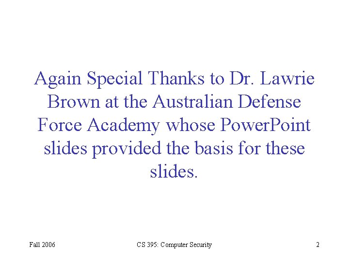Again Special Thanks to Dr. Lawrie Brown at the Australian Defense Force Academy whose