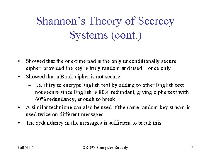 Shannon’s Theory of Secrecy Systems (cont. ) • Showed that the one-time pad is