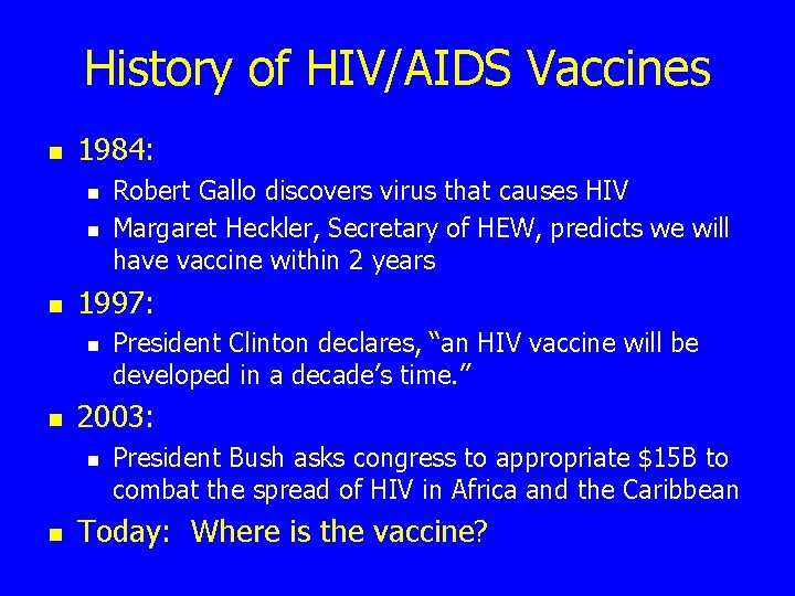 History of HIV/AIDS Vaccines n 1984: n n n 1997: n n President Clinton