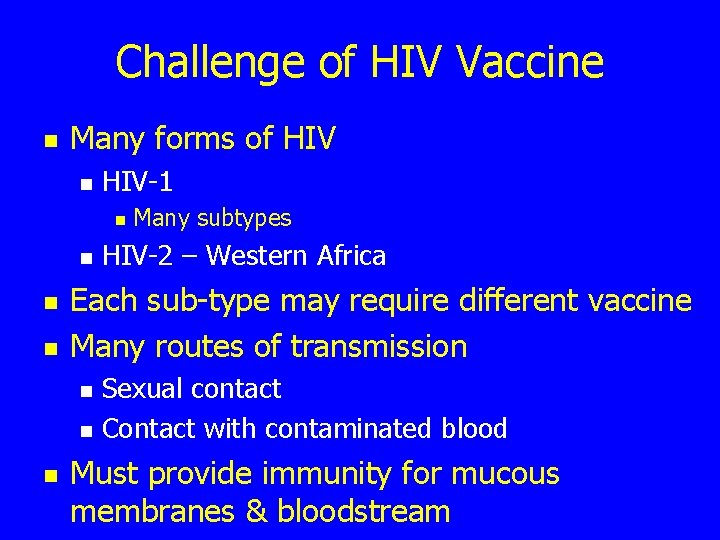 Challenge of HIV Vaccine n Many forms of HIV n HIV-1 n n HIV-2