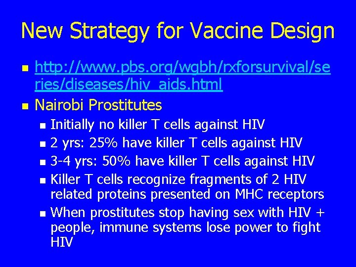 New Strategy for Vaccine Design n n http: //www. pbs. org/wgbh/rxforsurvival/se ries/diseases/hiv_aids. html Nairobi
