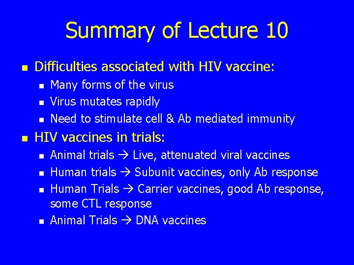 Summary of Lecture 10 n Difficulties associated with HIV vaccine: n n Many forms