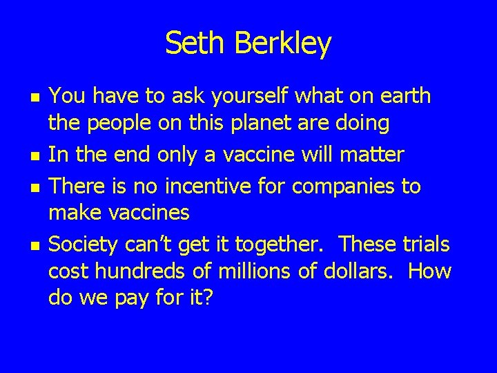 Seth Berkley n n You have to ask yourself what on earth the people