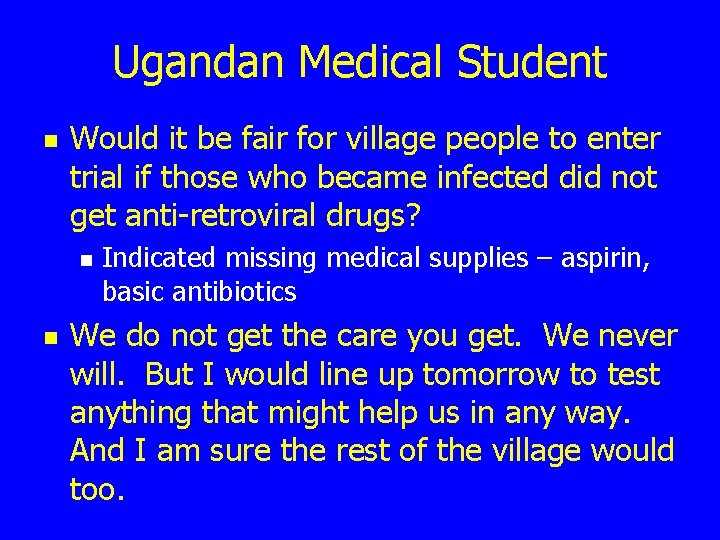 Ugandan Medical Student n Would it be fair for village people to enter trial