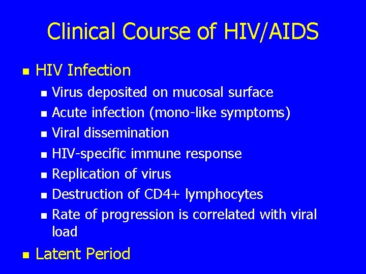 Clinical Course of HIV/AIDS n HIV Infection n n n n Virus deposited on