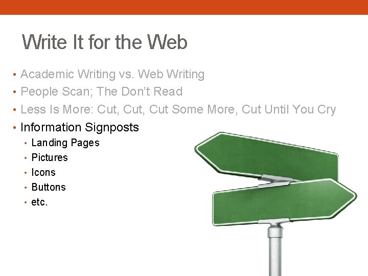 Write It for the Web • Academic Writing vs. Web Writing • People Scan;