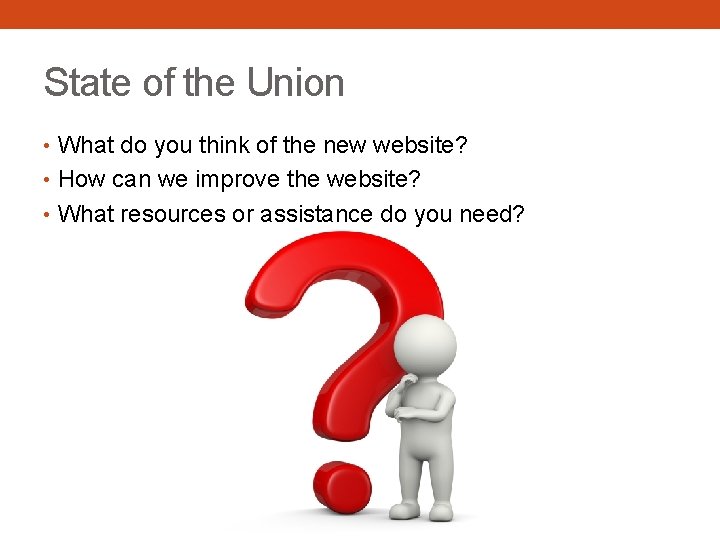 State of the Union • What do you think of the new website? •