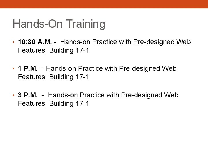 Hands-On Training • 10: 30 A. M. - Hands-on Practice with Pre-designed Web Features,