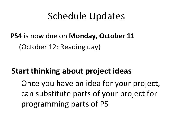Schedule Updates PS 4 is now due on Monday, October 11 (October 12: Reading
