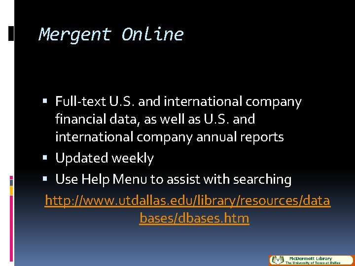 Mergent Online Full-text U. S. and international company financial data, as well as U.