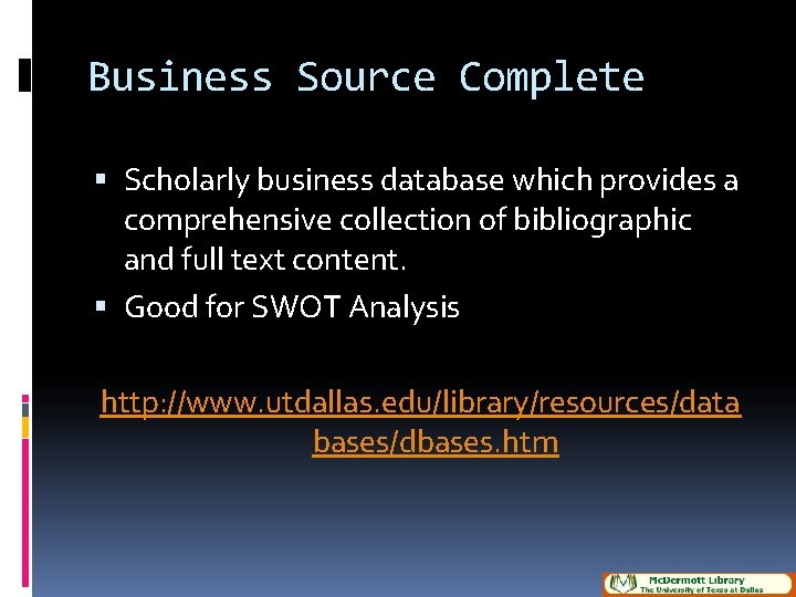 Business Source Complete Scholarly business database which provides a comprehensive collection of bibliographic and