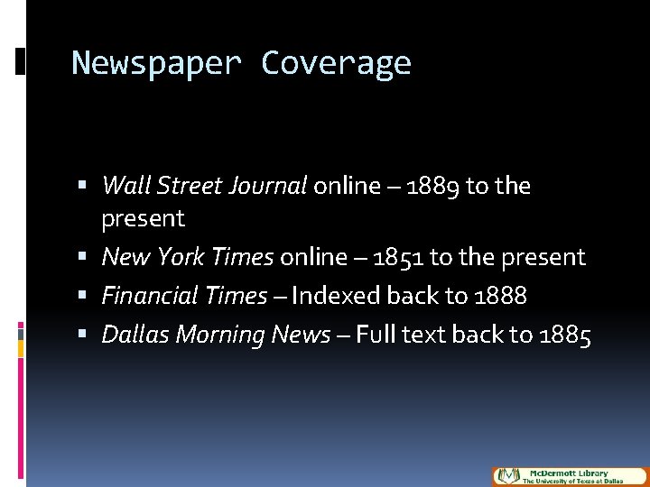 Newspaper Coverage Wall Street Journal online – 1889 to the present New York Times