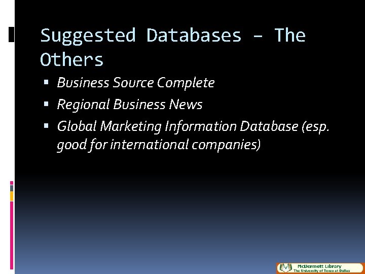 Suggested Databases – The Others Business Source Complete Regional Business News Global Marketing Information