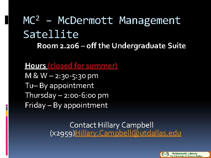 MC 2 – Mc. Dermott Management Satellite Room 2. 206 – off the Undergraduate