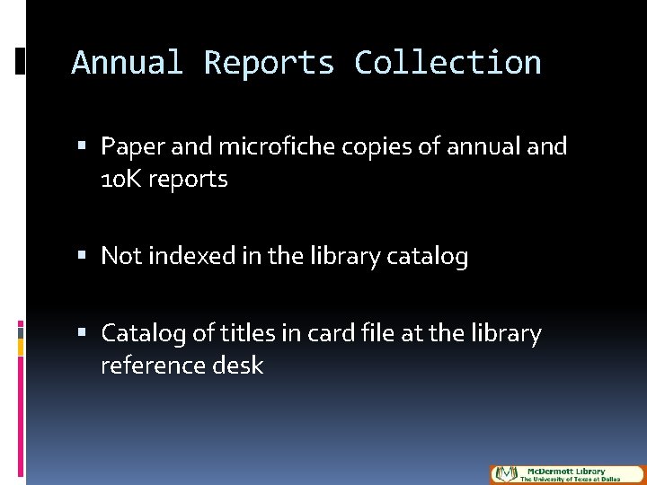 Annual Reports Collection Paper and microfiche copies of annual and 10 K reports Not