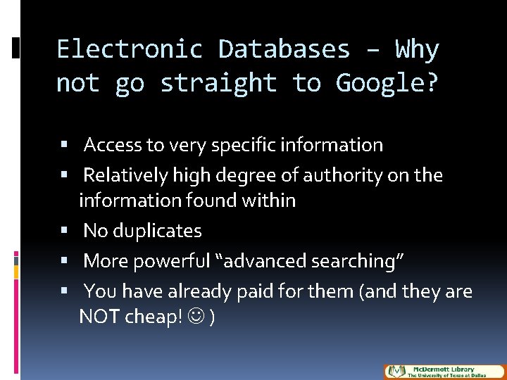 Electronic Databases – Why not go straight to Google? Access to very specific information