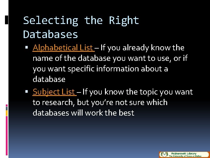 Selecting the Right Databases Alphabetical List – If you already know the name of