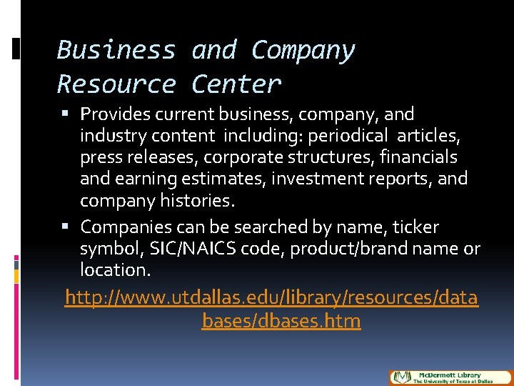 Business and Company Resource Center Provides current business, company, and industry content including: periodical