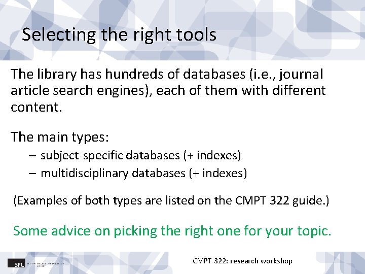 Selecting the right tools The library has hundreds of databases (i. e. , journal