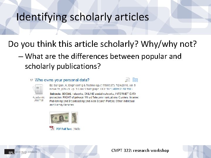 Identifying scholarly articles Do you think this article scholarly? Why/why not? – What are