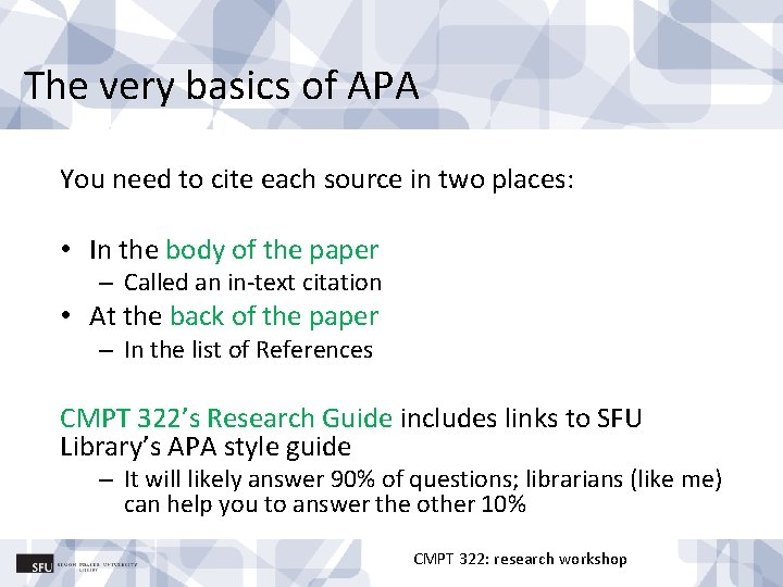 The very basics of APA You need to cite each source in two places: