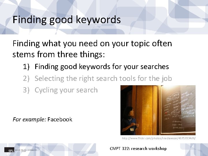 Finding good keywords Finding what you need on your topic often stems from three