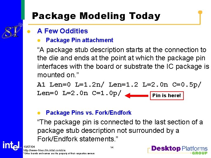 Package Modeling Today l A Few Oddities l Package Pin attachment “A package stub