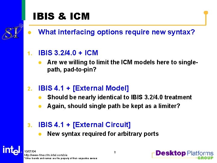 IBIS & ICM l What interfacing options require new syntax? 1. IBIS 3. 2/4.