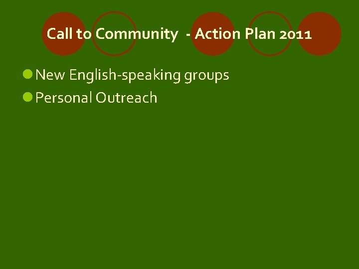 Call to Community - Action Plan 2011 l New English-speaking groups l Personal Outreach