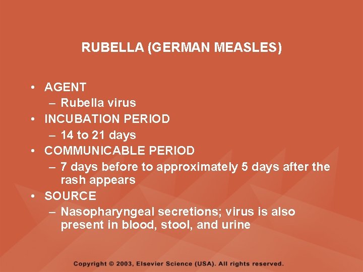 RUBELLA (GERMAN MEASLES) • AGENT – Rubella virus • INCUBATION PERIOD – 14 to